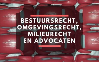 Bestuursrecht, omgevingsrecht, milieurecht en advocaten