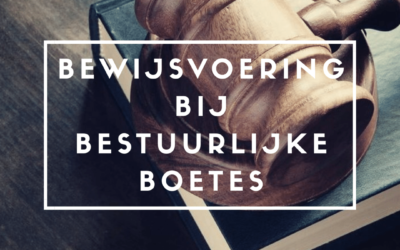 Bewijsvoering bij bestuurlijke boetes